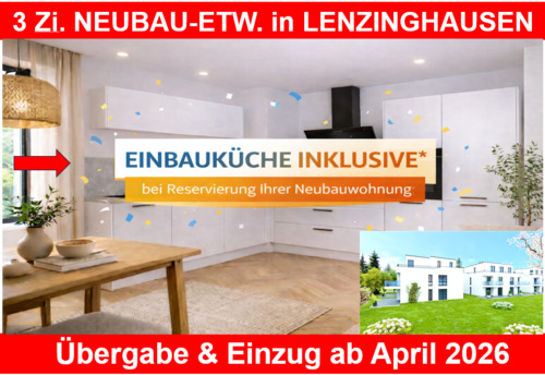 KURZFRIST ANEGBOT - IN LENZINGHAUSEN: NEUBAU. 3 Zi. inkl. KÜCHE, STELLPLATZ und BODENBELÄGE fertig,, Balkon zur Süd- Westseite.