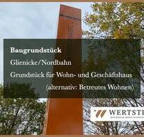 Baugrundstück für Wohn- und Geschäftshaus - Glienicke/Nordbahn