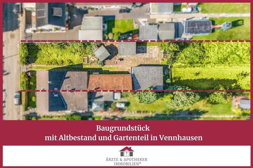 Ärzte & Apotheker Immobilien - Baugrundstück mit Altbestand und Gartenteil in Vennhausen