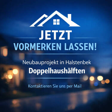 Immobilie Vormerken lassen - Jetzt vormerken lassen: Charmante Neubau-Doppelhaushälfte in Halstenbek