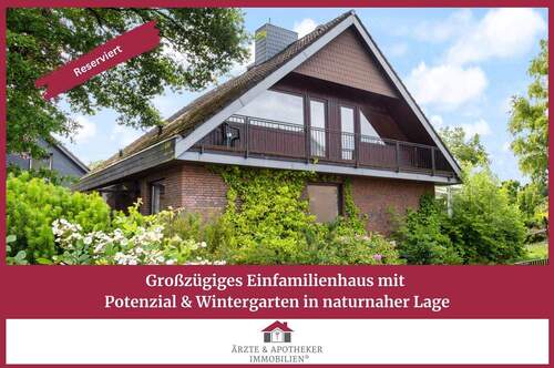 Ärzte & Apotheker Immobilien - Großzügiges Einfamilienhaus mit Potenzial und Wintergarten in naturnaher Lage