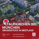 Titelbild Grundstück Taufkirchen - Taufkirchen b. München! Grundstück mit 2 Wohnhäusern (251027-G)