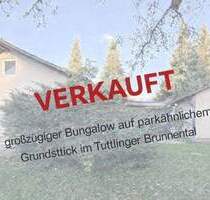 Großzügiger Bungalow mit Garage auf parkähnlichen Grundstück im Brunnental Tuttlingen