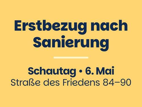 Willkommen zum Schautag in der Strasse des Friedens 84-90 - Komplett sanierte Erdgeschosswohnung mit offener Küche und Balkon