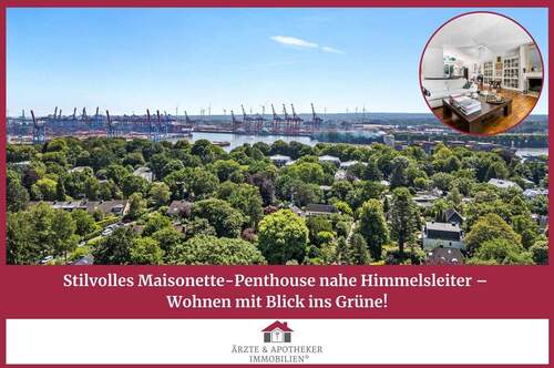 Ärzte & Apotheker Immobilien - Stilvolles Maisonette-Penthouse nahe Himmelsleiter - Wohnen mit Blick ins Grüne!