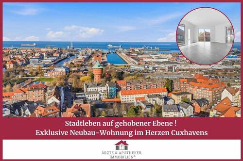 Ärzte & Apotheker Immobilien - Stadtleben auf gehobener Ebene! Exklusive Neubau-Wohnung im Herzen Cuxhavens, Garage inklusive