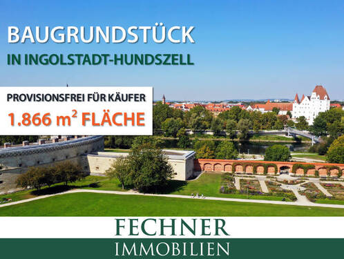 Jetzt informieren - Jetzt informieren - 1.866m² Baugrundstück in Ingolstadt-Süd (Hundszell) - sofort verfügbar!