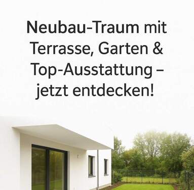 Bild 1 - Neubauhighlight: 3-Zimmer-Wohntraum mit Garten, Terrasse und 2 Stellplätzen