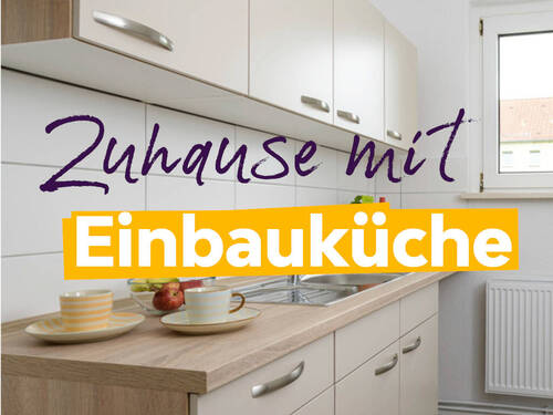 Ein Zuhause mit Einbauküche - Helle 3-Raum Wohnung für Familien und Paare
