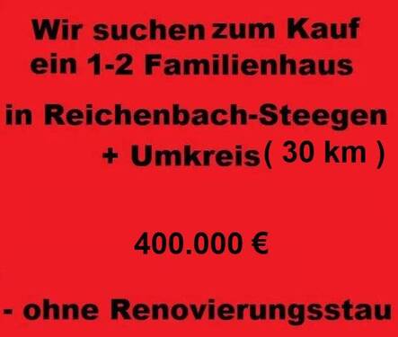 Bild 1 - Wir suchen ein 1-2 Familienhaus in Reichenbach-Steegen + Umkreis