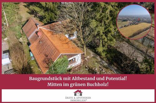 Ärzte & Apotheker Immobilien - Baugrundstück mit Altbestand und Potential! Mitten im grünen Buchholz!