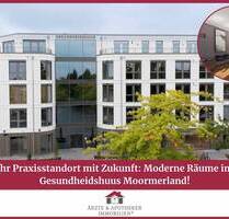 Ihr Praxisstandort mit Zukunft: Moderne Räume im Gesundheidshuus Moormerland!