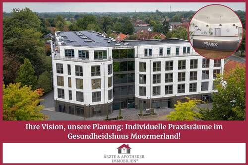 Ärzte & Apotheker Immobilien - Ihre Vision, unsere Planung: Individuelle Praxisräume im Gesundheidshuus Moormerland!
