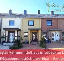 *RESERVIERT* Gepflegtes Reihenmittelhaus in Lübeck zu kaufen! - Erbpachtgrundstück erwerbbar + Garage -