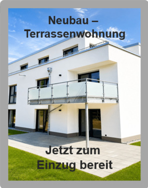 Terrasse zur Südseite - 3 Zi. Neubau - Terrassenwohnung. Jetzt zum Einzug bereit.