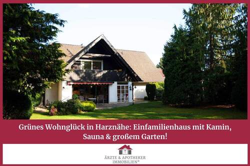 Ärzte & Apotheker Immobilien - Grünes Wohnglück in Harznähe: Einfamilienhaus mit Kamin, Sauna & großem Garten!
