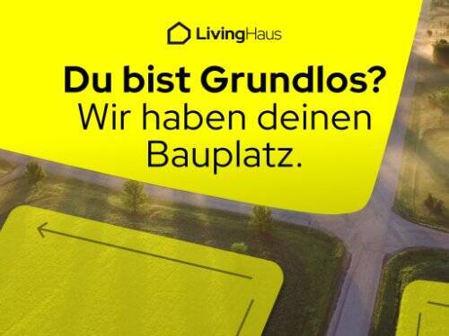 Grundlos - greif auf unseren Grundstücksservice zurück - Ihr individuelles LivingHaus: Qualität und Sicherheit vereint