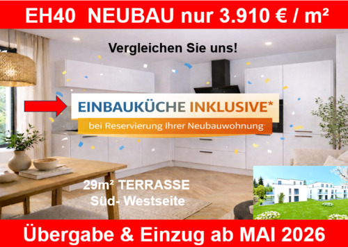 Februar Angebot - EH40 NEUBAU: 3.910 EUR m² inkl. Einbauküche. 29m² Terrasse. Übergabe ab MaiJuni 26. Angebot bis 28.02.26