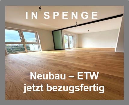 Übergabe kurzfristig - In SPENGE: 3 Zi. Neubau- Eigentumswohnung. Jetzt zum Einzug bereit.