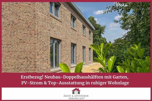 Ärzte & Apotheker Immobilien - Erstbezug! Neubau-Doppelhaushälften mit Garten, PV-Strom & Top-Ausstattung in ruhiger Wohnlage