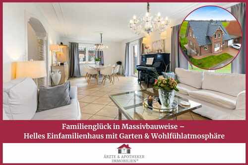 Ärzte & Apotheker Immobilien - Familienglück in Massivbauweise - Helles Einfamilienhaus mit Garten & Wohlfühlatmosphäre