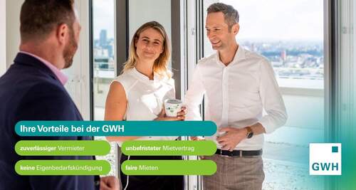 Ihre Vorteile bei der GWH: zuverlässiger Vermieter, unbefristeter Mietvertrag, keine Eigenbedarfskündigung, faire Mieten - 