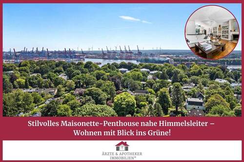 Ärzte & Apotheker Immobilien - Stilvolles Maisonette-Penthouse nahe Himmelsleiter - Wohnen mit Blick ins Grüne!