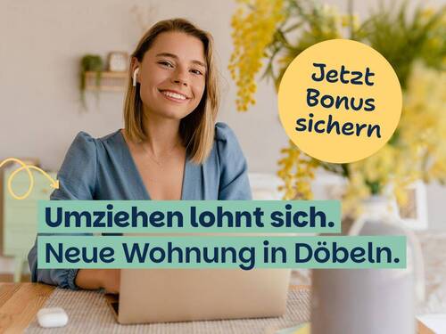 Umziehen lohnt sich, jetzt 500€ Einzugsbonus sichern - Zuhause gesucht? Gefunden. Mit Einzugsbonus