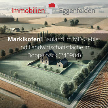 Titelbild - Marklkofen! Bauland im MD-Gebiet und Landwirtschaftsfläche im Doppelpack (240904)