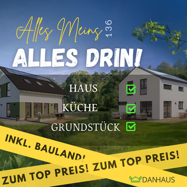 Meins - Küche Gratis - Ihr DANHAUS mit Grundstücksangebot - Jetzt zuschlagen!