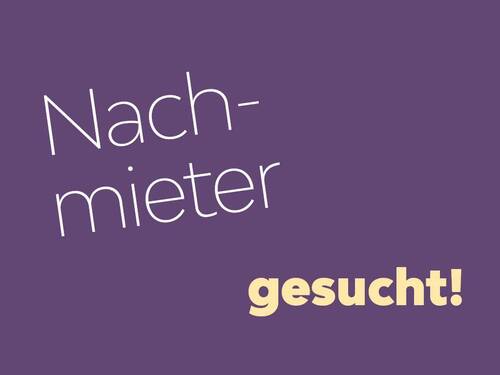 Schicke Wohnung sucht einen Nachmieter - Dringend Nachmieter gesucht - Einzug ab sofort möglich