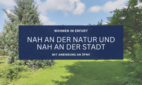 Schöne Wohnlage - Ihr Zuhause stadtnah mit dörflichem Umfeld