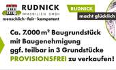 Starten statt warten! - RUDNICK bietet LAGEPERLE + BAUGENEHMIGUNG: 7000 qm Baugrd. - ggf. teilbar in 3 Einheiten PROV.FREI