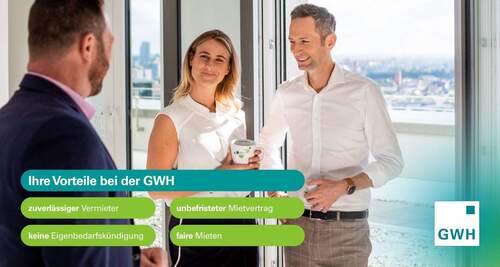 Ihre Vorteile bei der GWH: zuverlässiger Vermieter, unbefristeter Mietvertrag, keine Eigenbedarfskündigung, faire Mieten - 