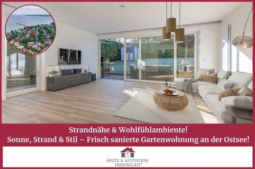 Ärzte & Apotheker Immobilien - Strandnähe & Wohlfühlambiente! Sonne, Strand & Stil - Frisch sanierte Gartenwohnung an der Ostsee!
