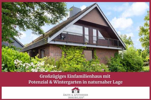 Ärzte & Apotheker Immobilien - Großzügiges Einfamilienhaus mit Potenzial und Wintergarten in naturnaher Lage