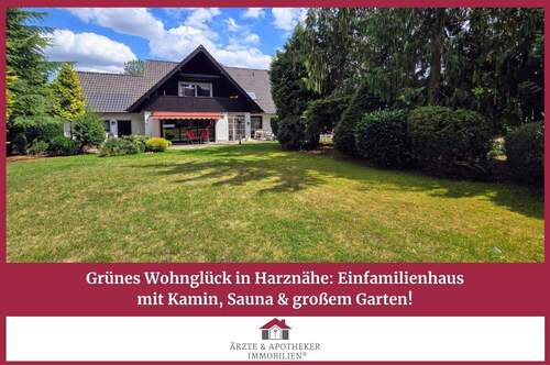 Ärzte & Apotheker Immobilien - Grünes Wohnglück in Harznähe: Einfamilienhaus mit Kamin, Sauna & großem Garten!