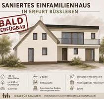 Bald verfügbar - Kernsaniertes Einfamilienhaus in Erfurt Büßleben