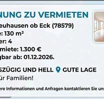 4 Zimmer -Wohnung - 1.300,00&nbsp;EUR Kaltmiete, ca.&nbsp; 130,00&nbsp;m&sup2; in Neuhausen ob Eck (PLZ: 78579)