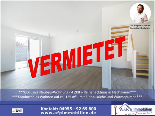 vermietet AFP-00524 - ***Exklusive Neubau-Wohnung - 4 ZKB - Reiheneckhaus in Flachsmeer***